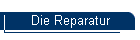 Die Reparatur